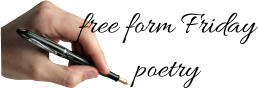 free form Friday poetry